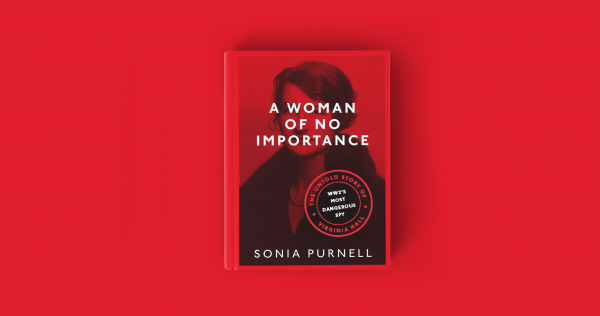 A Woman of No Importance_Sonia Purnell